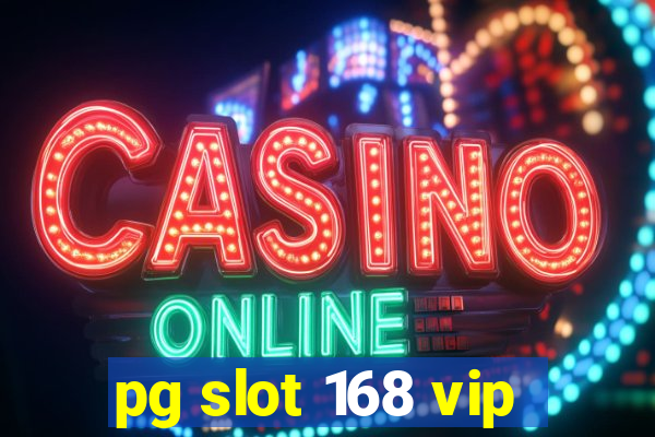 pg slot 168 vip