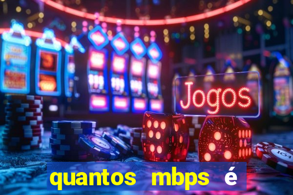 quantos mbps é bom para jogar