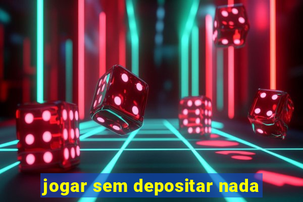 jogar sem depositar nada