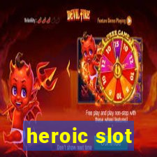 heroic slot