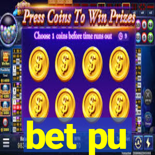 bet pu