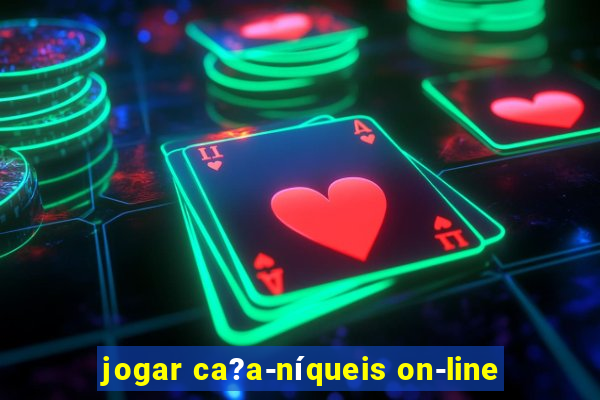 jogar ca?a-níqueis on-line