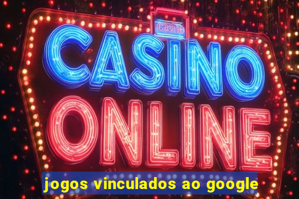 jogos vinculados ao google