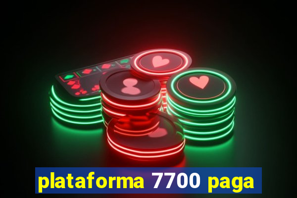 plataforma 7700 paga