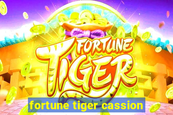 fortune tiger cassion