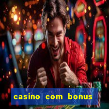 casino com bonus de boas vindas