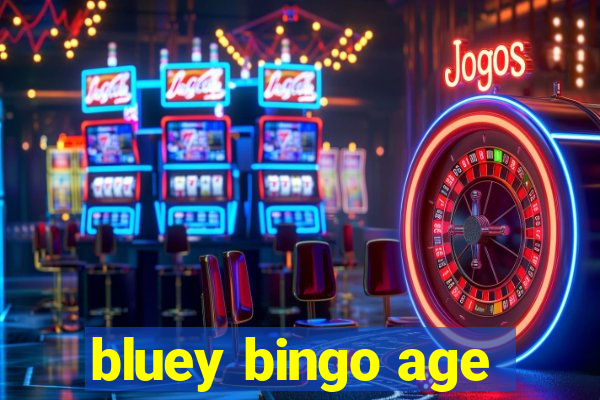 bluey bingo age