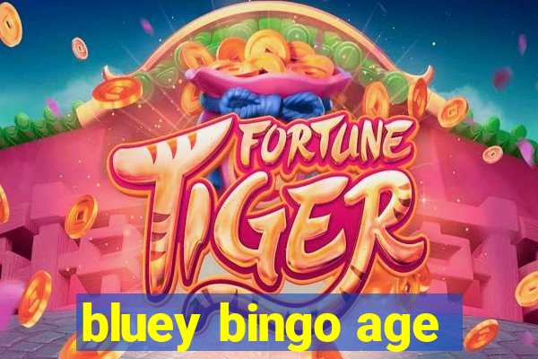 bluey bingo age