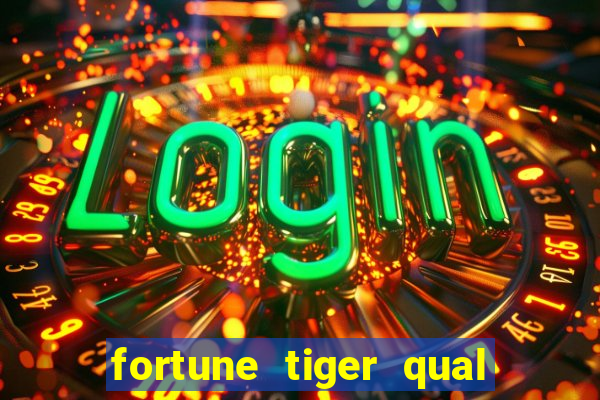 fortune tiger qual a melhor plataforma