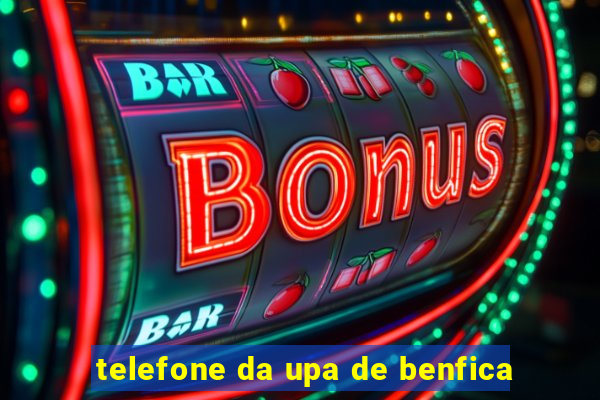 telefone da upa de benfica