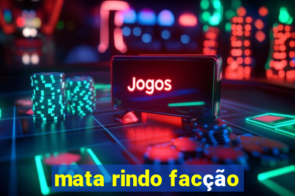 mata rindo facção