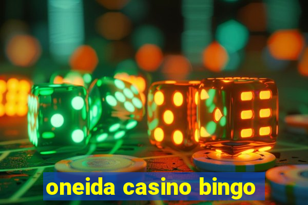 oneida casino bingo