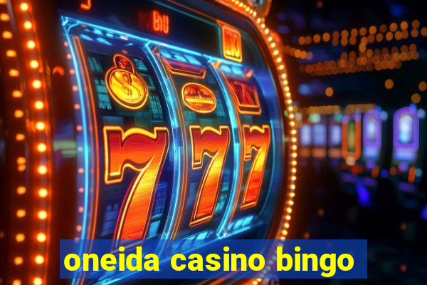 oneida casino bingo