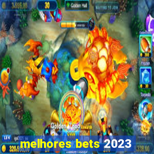 melhores bets 2023