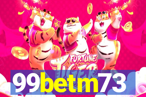 99betm73