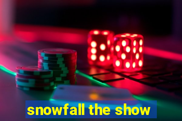 snowfall the show