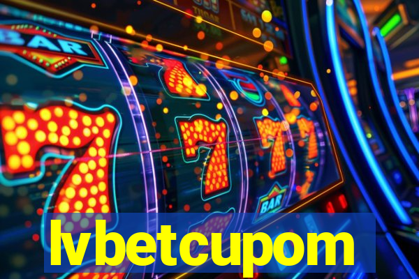 lvbetcupom