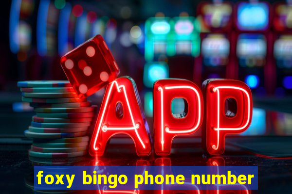 foxy bingo phone number