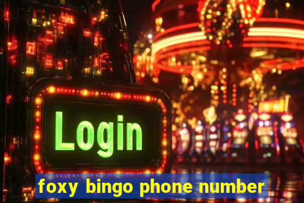 foxy bingo phone number