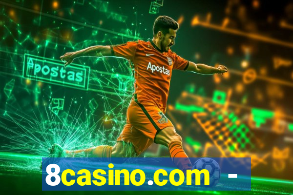 8casino.com - ca莽a-n铆queis online cassino