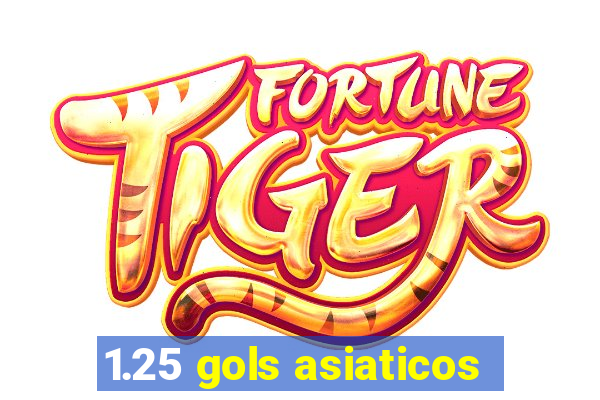 1.25 gols asiaticos